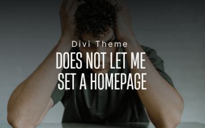 Divi Theme Does Not Let Me Set a Homepage: Common Causes and Solutions