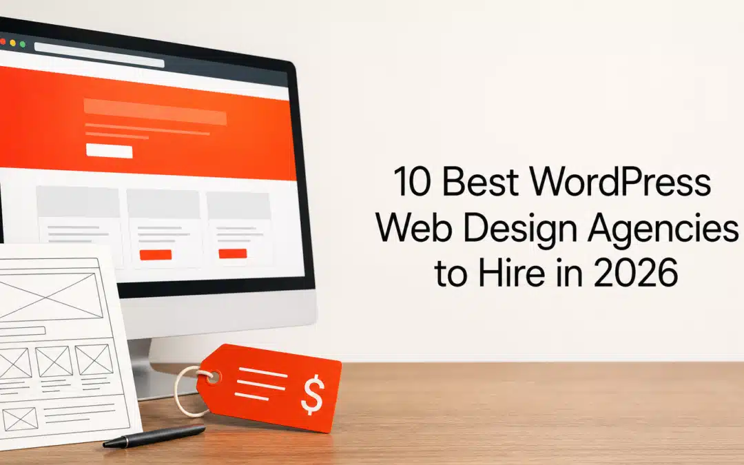 10 Best WordPress Web Design Agencies to Hire in 2026