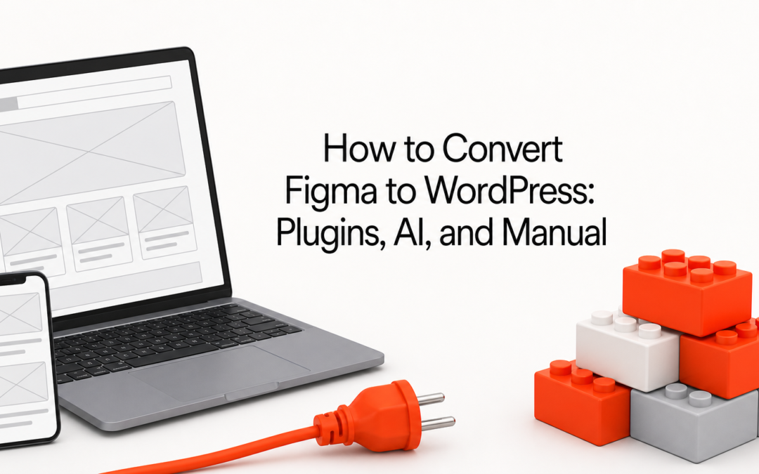How to Convert Figma to WordPress: Plugins, AI, and Manual