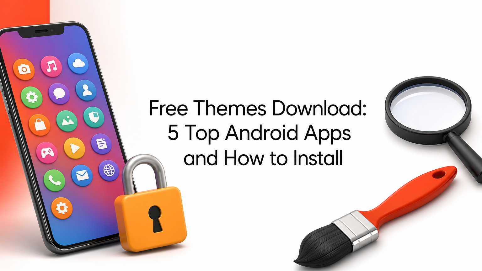 Free Themes Download: 5 Top Android Apps and How to Install